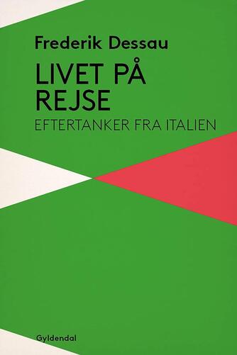 Frederik Dessau: Livet på rejse : eftertanker fra Italien