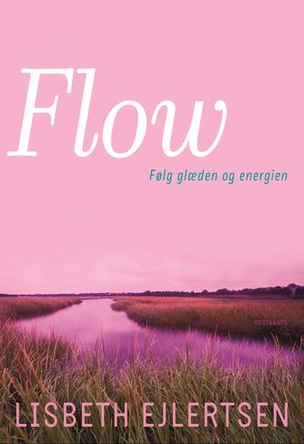 Lisbeth Ejlertsen: Flow : følg glæden og energien