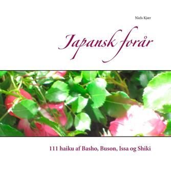 Matsuo Bashō: Japansk forår : 111 haiku af Basho, Buson, Issa og Shiki