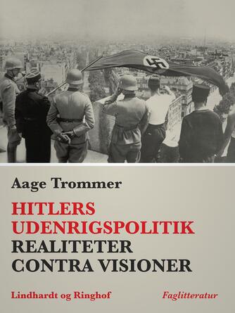 Aage Trommer: Hitlers udenrigspolitik : realiteter contra visioner