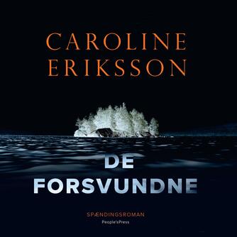 Caroline Eriksson (f. 1976): De forsvundne : spændingsroman