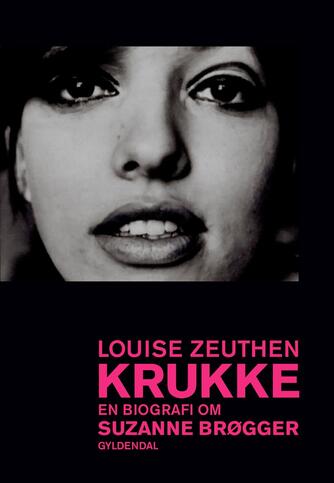 Louise Zeuthen: Krukke : en biografi om Suzanne Brøgger