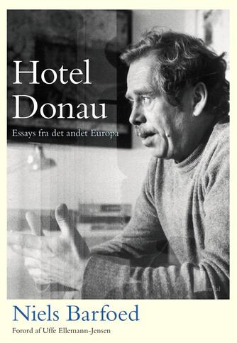 Niels Barfoed: Hotel Donau : essays fra det andet Europa