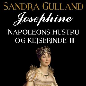 Sandra Gulland: Josephine. 3. del