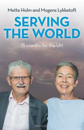 Mette Holm (f. 1953), Mogens Lykketoft: Serving the world : 15 months for the UN