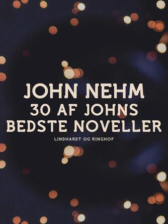John Nehm: 30 af Johns bedste noveller