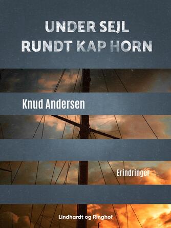 Knud Andersen (f. 1890): Under sejl rundt Kap Horn