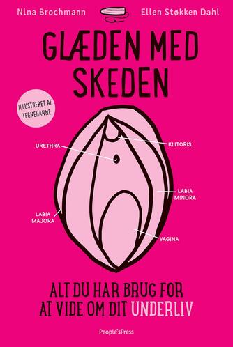 Nina Brochmann, Ellen Støkken Dahl: Glæden med skeden : alt du behøver at vide om dit underliv