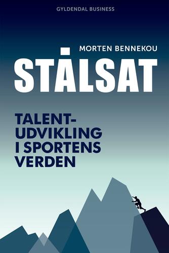 Morten Bennekou (f. 1972): Stålsat : talentudvikling i sportens verden