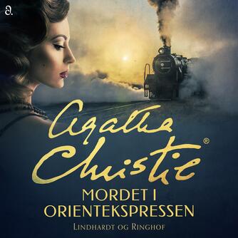 Agatha Christie: Mordet i Orientekspressen (Ved Liv Camilla Skjødt)