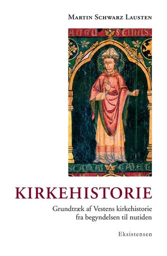 Martin Schwarz Lausten: Kirkehistorie : grundtræk af Vestens kirkehistorie fra begyndelsen til nutiden