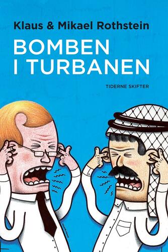 : Bomben i turbanen : profeten, provokationen, protesten, pressen, perspektivet