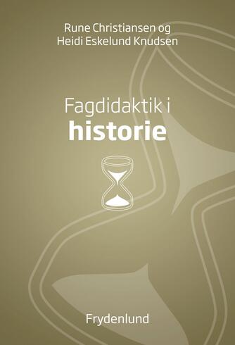 Rune Christiansen (f. 1977-08-20), Heidi Eskelund Knudsen: Fagdidaktik i historie