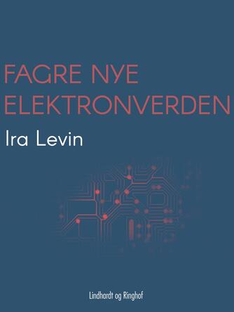 Ira Levin: Fagre nye elektronverden