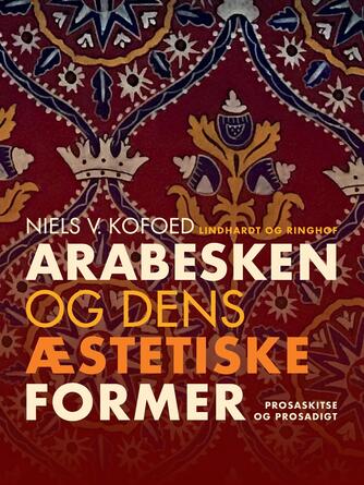 Niels Kofoed (f. 1930): Arabesken og dens æstetiske former : prosaskitse og prosadigt