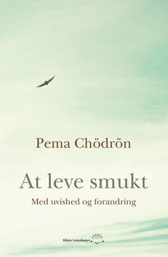 Pema Chödrön: At leve smukt - med uvished og forandring