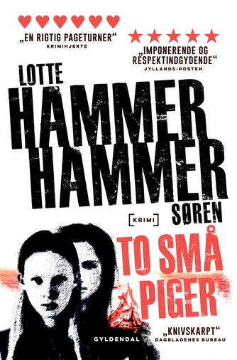 Lotte Hammer, Søren Hammer: To små piger : krimi
