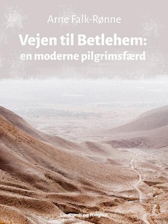 Arne Falk-Rønne: Vejen til Betlehem : en moderne pilgrimsfærd