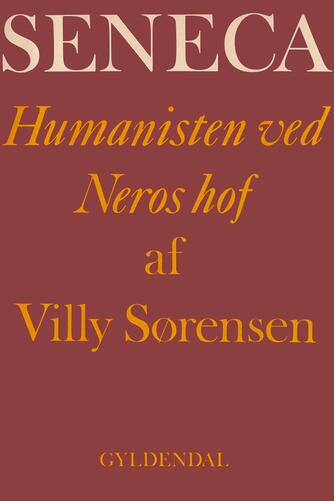 Villy Sørensen (f. 1929): Seneca : humanisten ved Neros hof