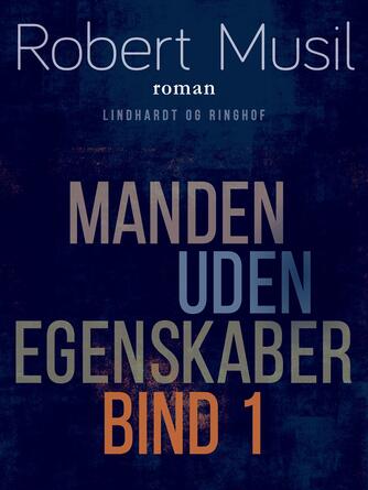 : Manden uden egenskaber - Bind 1