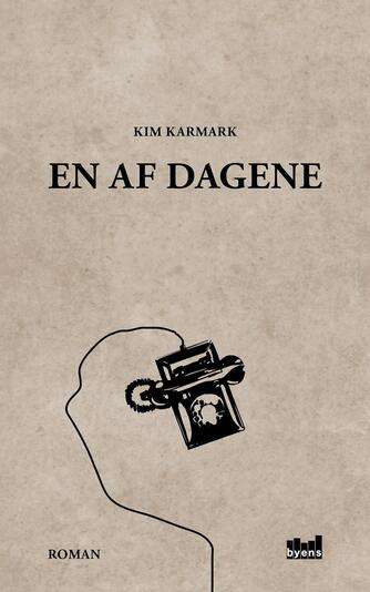 Kim Karmark: En af dagene : roman