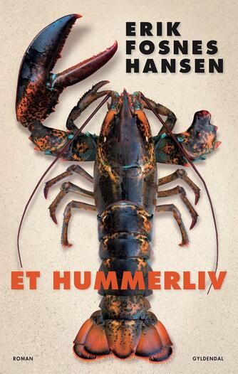 Erik Fosnes Hansen (f. 1965): Et hummerliv : roman