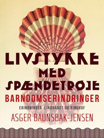 Asger Baunsbak-Jensen: Livstykke med spændetrøje : barndomserindringer