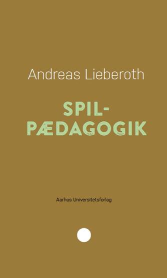 Andreas Lieberoth: Spilpædagogik
