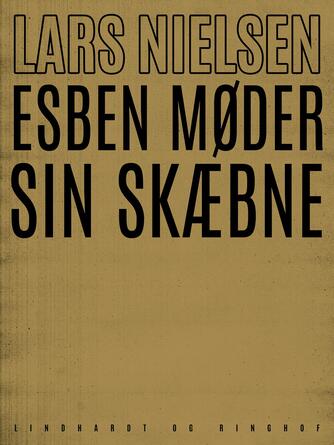 Lars Nielsen (f. 1892): Esben møder sin skæbne : roman