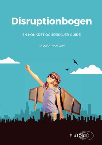 Jonathan Løw: Disruptionbogen : en konkret og jordnær guide