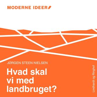 Jørgen Steen Nielsen (f. 1952-06-04): Hvad skal vi med landbruget?