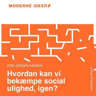 Erik Jørgen Hansen (f. 1935): Hvordan kan vi bekæmpe social ulighed, igen?