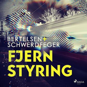 Iben Bertelsen, Jan Schwerdfeger: Fjernstyring : en krimithriller