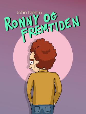 John Nehm: Ronny og fremtiden