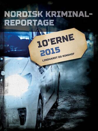 : Nordisk kriminalreportage 10'erne. 2015