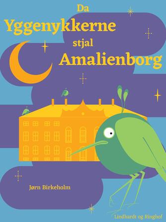 Jørn Birkeholm: Da yggenykkerne stjal Amalienborg