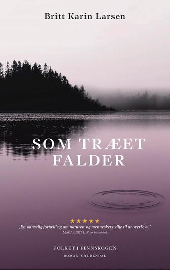 Britt Karin Larsen (f. 1945): Som træet falder : roman