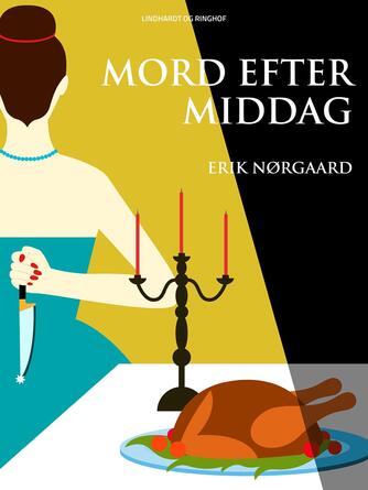 Erik Nørgaard (f. 1929): Mord efter middag