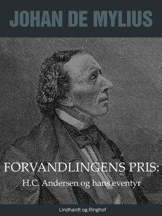 Johan E. de Mylius: Forvandlingens pris : H.C. Andersen og hans eventyr