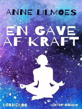 Anne Lilmoes: En gave af kraft