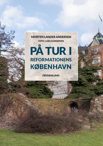 Morten Lander Andersen (f. 1972): På tur i reformationens København