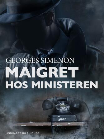 Georges Simenon: Maigret hos ministeren