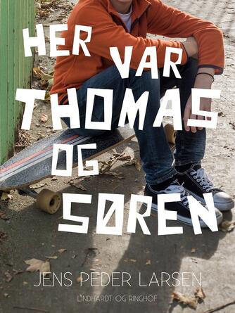 Jens Peder Larsen (f. 1952): Her var Thomas og Søren