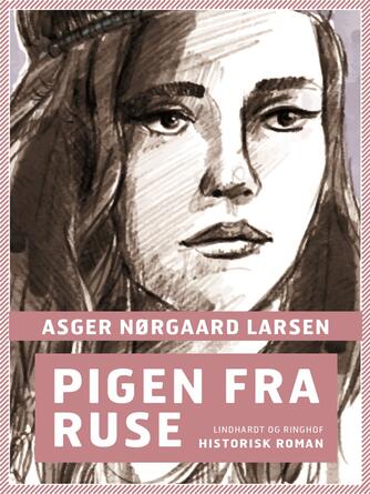 Asger Nørgaard Larsen: Pigen fra Ruse : roman