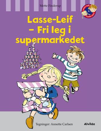 Mette Finderup, Annette Carlsen (f. 1955): Lasse-Leif - fri leg i supermarkedet