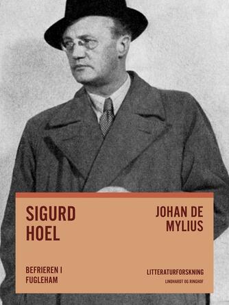 Johan E. de Mylius: Sigurd Hoel : befrieren i fugleham