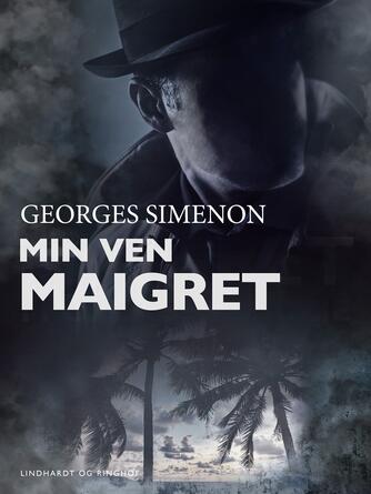 Georges Simenon: Min ven Maigret