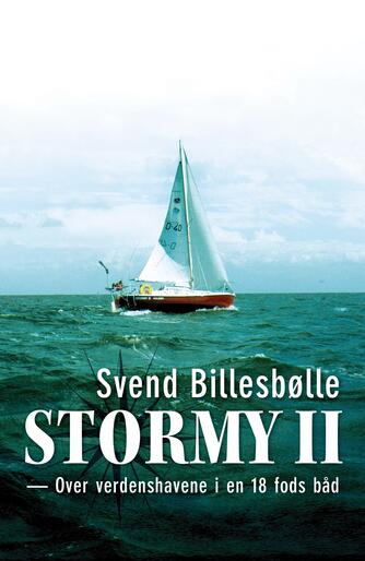 Svend Billesbølle: Stormy II : over verdenshavene i en 18 fods båd