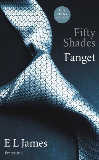 E. L. James: Fifty shades. 1, Fanget