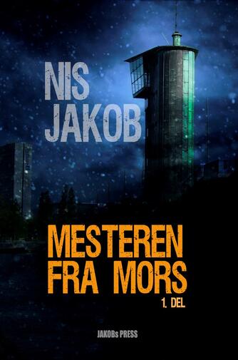 Nis Jakob: Mesteren fra Mors. 1. del